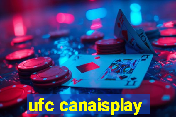 ufc canaisplay